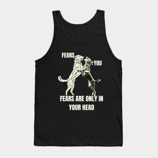 fears are only in your head Tank Top